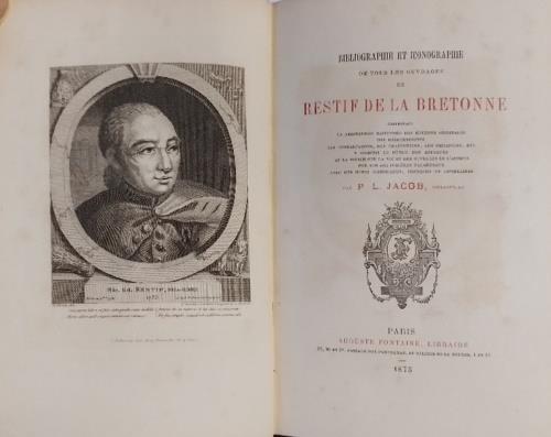 Bibliographie et iconographie de tous les ouvrages de Restif de la Bretonne. Comprenant la description raisonn�e des editions originales, des reimpressions , des contrefacons, des traductions, des imitations, etc. y compris le detail, des estampes et