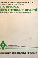 La donna fra utopia e realt�. Educazione e vita femminile