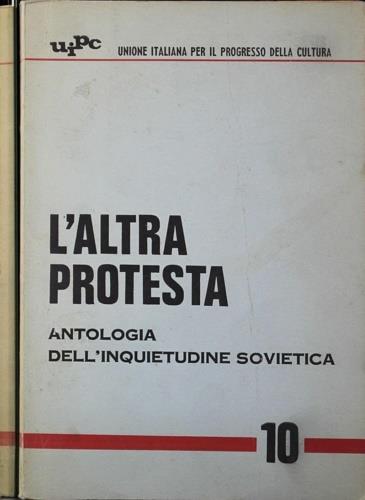 L' Altra protesta. Antologia dell' inquietudine sovietica