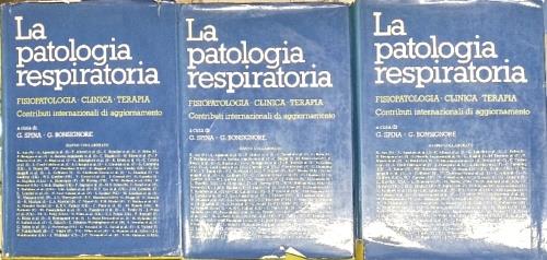 La patologia respiratoria. Fisiopatologia clinica e terapia:contributi Internazionali di aggiornamento. Volume I:Morfologia, fisiologia e fisiolatologia, epidemiologia, metodologie diagnostiche. Volume II:Broncopneumopatie acute e croniche, patologia