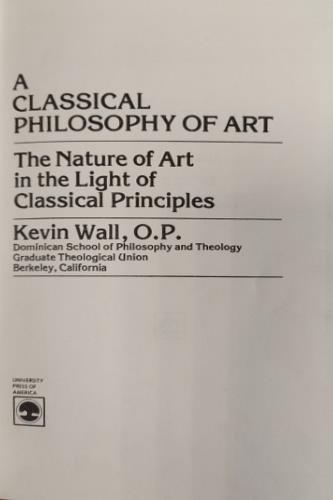 A classical philosophy of art. The nature of art in the light of classical principles - copertina