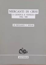 Mercanti in crisi a Genova e Venezia nel '300. Boom e depressione,rispettivamente nella prima e nella seconda met� del �300 in Europa. Come reagirono al fenomeno i mercanti dell�epoca?