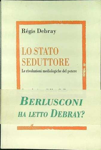 Lo stato seduttore. Le rivoluzioni mediologiche del potere - copertina