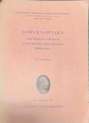 Statuenst�tzen und dekoratives Beiwerk an griechischen und r�mischen Bildwerken. Ein Beitrag zur Geschichte der r�mischen Kopistent�tigkeit