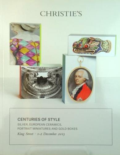 Centuries of Style. Silver, European ceramics, Portrait miniatures and Gold boxes. London, 1-2 December 2015 - copertina
