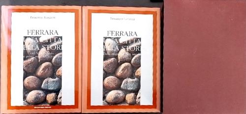 Ferrara una citt� nella storia. Volume I:Dalle origini al XVII secolo. Volume II:Dal XVIII secolo ai primi anni del Novecento - copertina