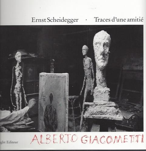 Ernst Scheidegger Traces d'une amiti� Alberto Giacometti