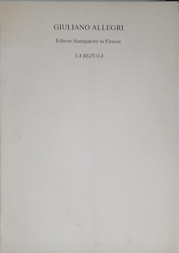Giuliano Allegri. Editore, stampatore in Firenze. La Bezuga