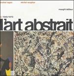L�Art abstrait. IV: 1945-1970