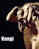 Vangi. Testi di Umberto Baldini, Dino Carlesi, Francesco Buranelli, Renato Barilli. Opere, bibliografia