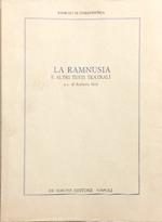 La Ramnusia e altri testi teatrali. Contiene: --La Ramnusia comedia di Giovannio Aurelio Schioppi. --La venexiama commedia di anonimo veneziano del cinquecento. --L'Olimpia di Giambattista della Porta