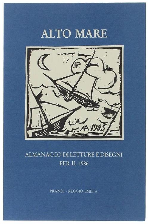 Alto Mare. Almanacco di letture e disegni per il 1986. Scritti di Romano Bilenchi (Benedetto), Luigi Bartolini (Post-Scriptum su Morandi), Valerio Magrelli (Cinque poesie), Mario Luzi (Cervia), Leonardo Sciascia (Sicilia: un viaggio perfetto), Filipp