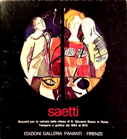 Bruno Saetti. Bozzetti per la vetrata della chiesa di San Giovanni Bosco in Roma. tempera e grafia dal 1962 al 1972 - copertina
