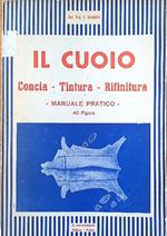 Il cuoio. Concia -Tiratura - Rifinitura. Manuale Pratico