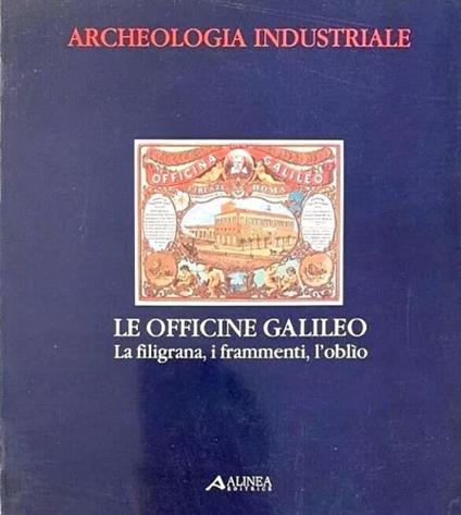 Le Officine Galileo. La filigrana, i frammenti, l'oblio - copertina
