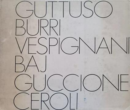 Guttuso Burri Vespignani Baj Guccione Ceroli - copertina