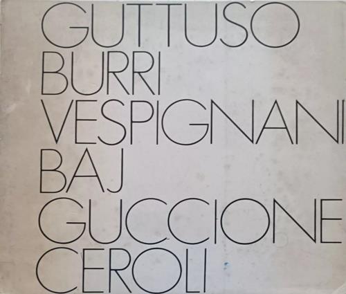Guttuso Burri Vespignani Baj Guccione Ceroli - copertina