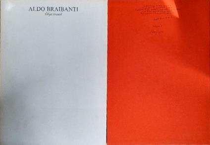 Aldo Braibanti. Objet trouv�. Prefazione di Maria Luigia Guaita Vallecchi. Introduzione di Sebastiano Timpanaro. Testo di Renzo Gherardini. 10 tavole in serigrafia, testo poetico in litografia. Con allegata brochure di 9 tavole bianche e nero delle o - copertina
