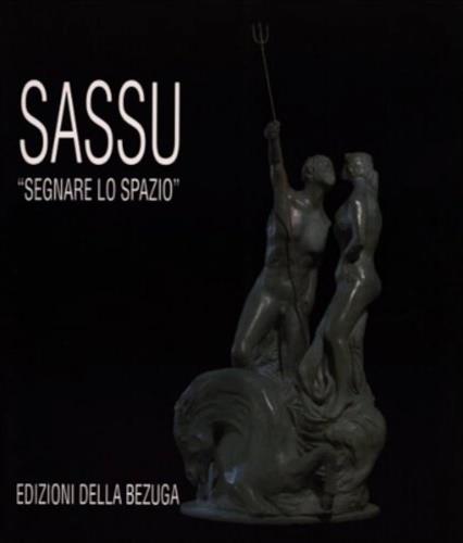 Sassu - Segnare lo spazio. Catalogo della mostra di sculture e disegni di Aligi Sassu organizzata dal comune di Rignano sull'Arno nel 1996. Testi di Carlo Pirovano, Paolo Portoghesi, Franco Solmi, Mario De Micheli, Marco Rosci, Italo Mussa, Giovanna - copertina