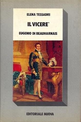 Il vicer�. Eugenio di Beauharnais - copertina