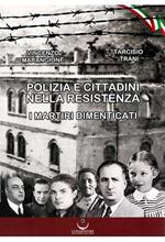 Polizia e cittadini nella resistenza. I martiri dimenticati