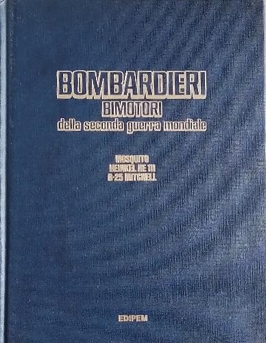 Bombardieri Bimotori della Seconda Guerra Mondiale. Moscquito,Heinkel HE111,B-25 Mitchel