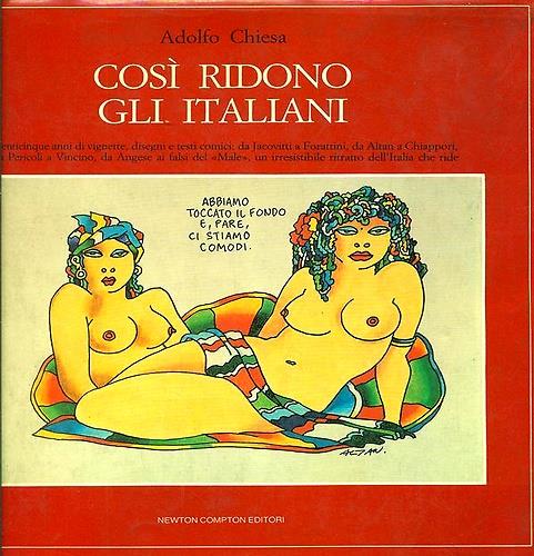Cosi' ridono gli italiani. Venticiqnue anni di vignette, disegni e stesti comici: da Jacovitti a Forettini, da Altan a Chiappori, Da Pericoli a Vincino, da Agnese ai falsi del "Male", un irrestistibile ritratto dell' Italia che ride - copertina