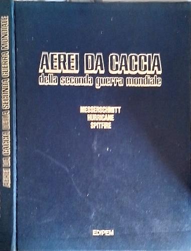 Aerei da caccia della seconda guera mondiale. Messerschmittt, Hurricane, Spitfire, - copertina