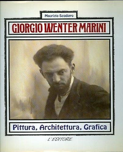 Giorgio Wenter Marini. Pittura, Architettura, Grafica - copertina