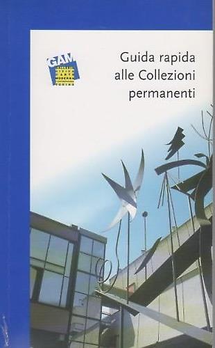 Guida rapida alle Collezioni permanenti. Torino, Galleria Civica d'Arte Moderna e Contemporanea, - copertina