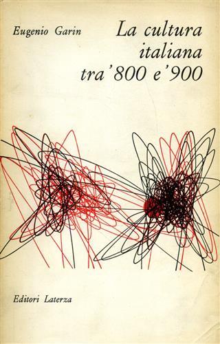 La cultura italiana tra '800 e '900. Studi e ricerche - Eugenio Garin - copertina