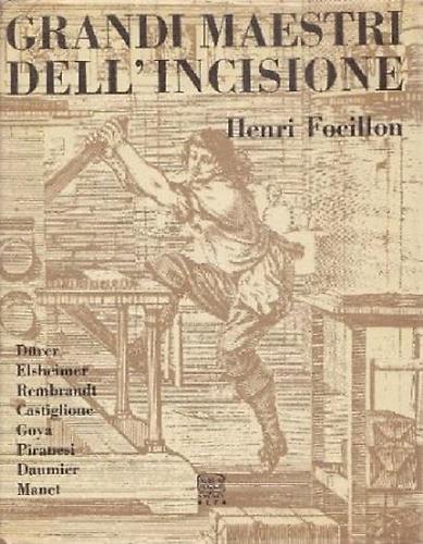 Grandi maestri dell'incisione. Durer, Elsheimer, Rembrandt, Castiglione, Goya, Piranesi, Daumer, Manet - copertina