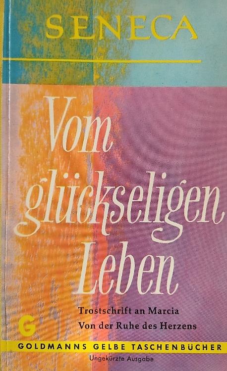 Vom gl�ckseligen Leben. Vom gluckseligen Leben. Trostschrift fur Marcia. Von der Ruhe des Herzens - copertina