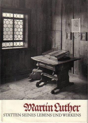 Martin Luther. St�tten seines Lebens und Wirkens