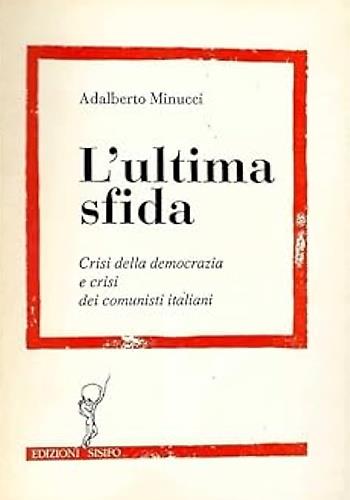 L' ultima sfida. Crisi della democrazia e crisi dei comunisti italiani - copertina