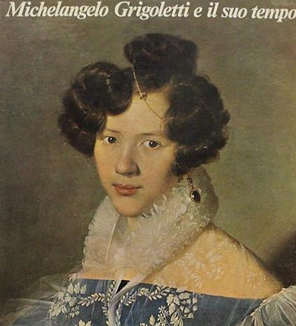 Michelangelo Grigoletti e il suo tempo - copertina