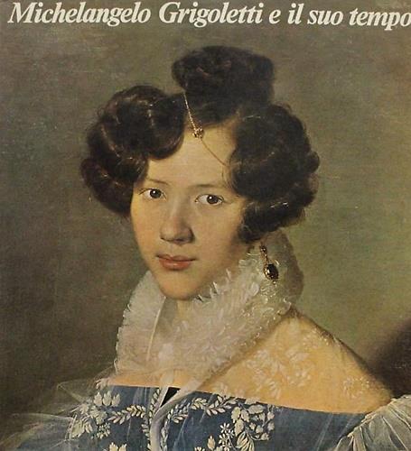 Michelangelo Grigoletti e il suo tempo - copertina