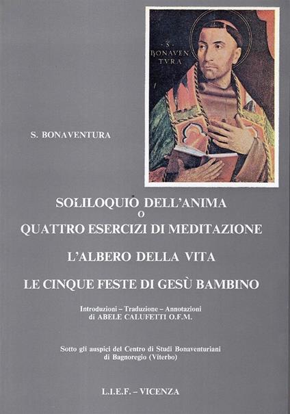 Soliloquio dell'anima o quattro esercizi di meditazione. l'albero della vita. Le cinque feste di Ges  bambino - copertina