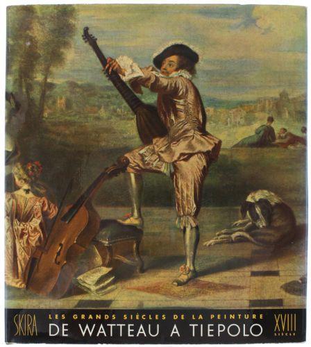 Le Dix-Huitieme Siecle - De Watteau A Tiepolo - Les Grands Siécles De La Peinture - François Fosca - copertina