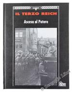Ascesa Al Potere - Collana: Il Terzo Reich