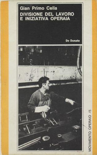 Divisione Del Lavoro E Iniziativa Operaia - Gian Primo Cella - copertina