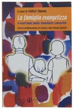La Famiglia Evangelizza. A Vent'Anni Dalla Familiaris Consortio