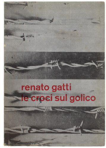 Le Croci Sul Golico. Fatti Episodi Personaggi Presentati Da Un Reduce Dai Balcani - Renato Gatti - copertina