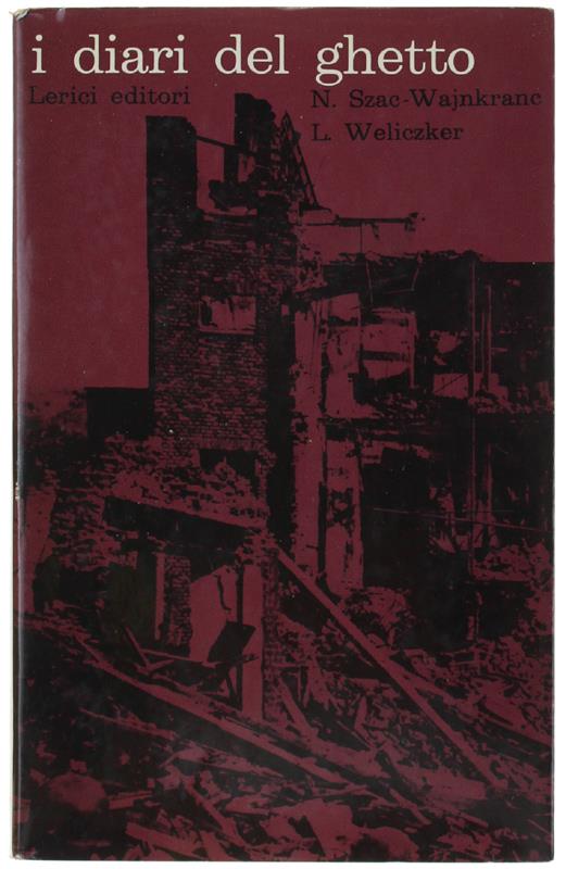 I Diari Del Ghetto. Diario Di Noemi Szac-Wajnkranc, La Brigata Della Morte Di Leon Weliczker