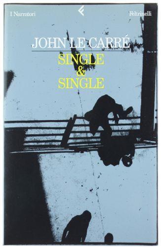 Single & Single. [Prima Edizione Italiana] - John Le Carré - copertina