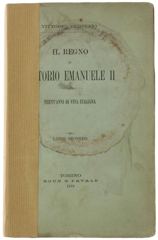 Il Regno Di Vittorio Emanuele Ii - Trent'Anni Di Vita Italiana. Libro Secondo