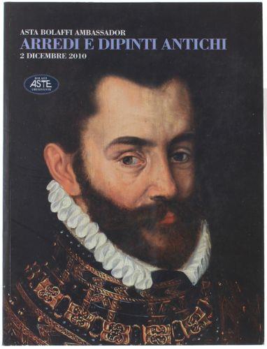 Arredi E Dipinti Antichi. 2 Dicembre 2010. Asta Bolaffi Ambassador - copertina