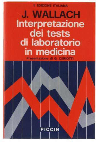 Interpretazione Dei Tests Di Laboratorio In Medicina. Ii Edizione Italiana A Cura Del Dr A.Bulfoni. Presentazioe Del Prof. G.Ceriotti - Jehuda Lothar Wallach - copertina