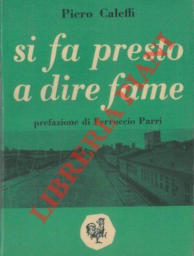 Si fa presto a dire fame. Prefazione di Ferruccio Parri - Piero Caleffi - copertina