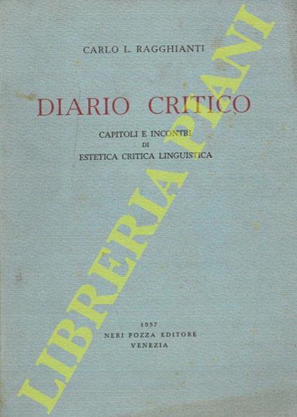 Diario critico. Capitoli e incontri di estetica critica linguistica - Carlo L. Ragghianti - copertina